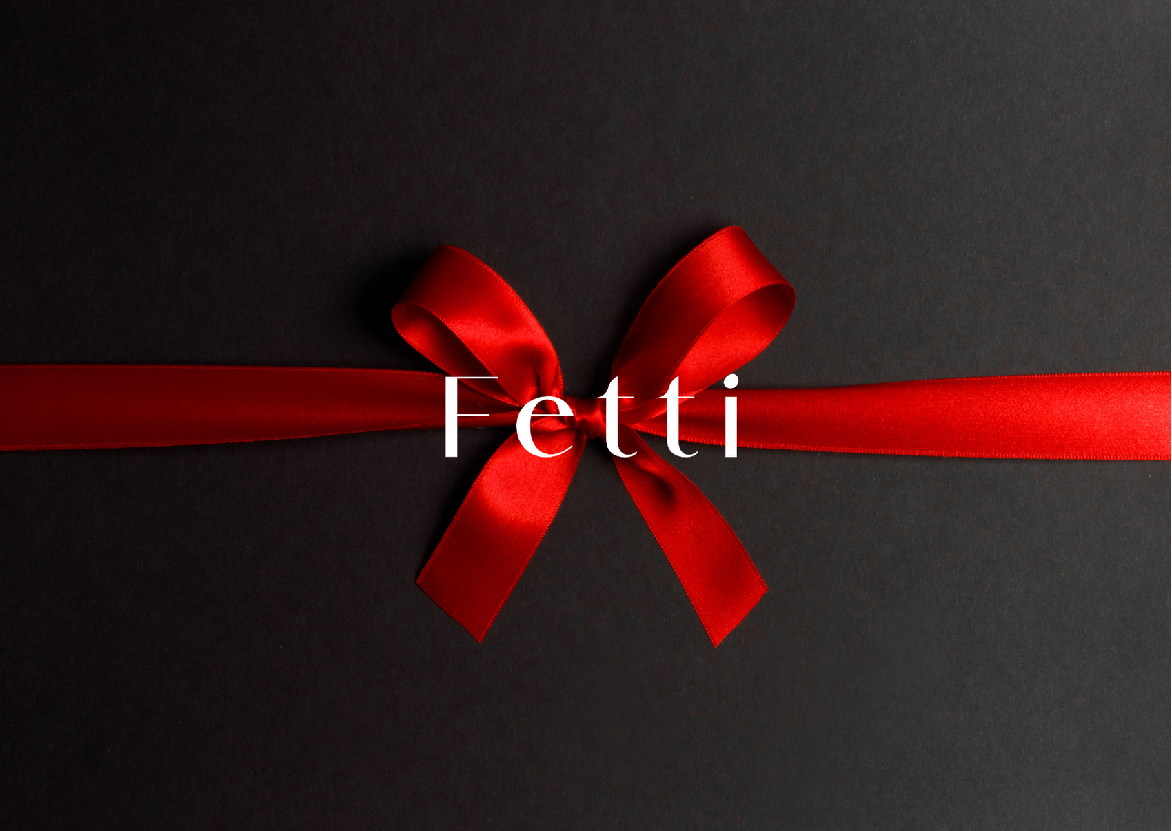 The Fetti E- Gift Card